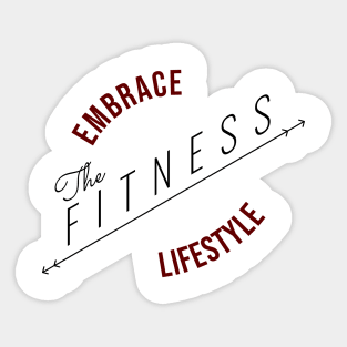 Embrace The Fitness Lifestyle | Minimal Text Aesthetic Streetwear Unisex Design for Fitness/Athletes | Shirt, Hoodie, Coffee Mug, Mug, Apparel, Sticker, Gift, Pins, Totes, Magnets, Pillows Sticker